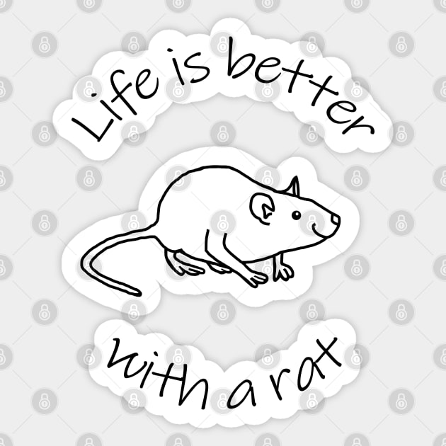 Life is Better with a Rat Animals Quote Sticker by ellenhenryart